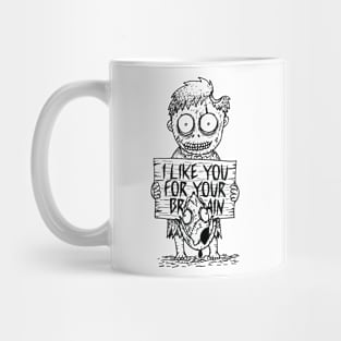 I Like You For Your Brain Mug